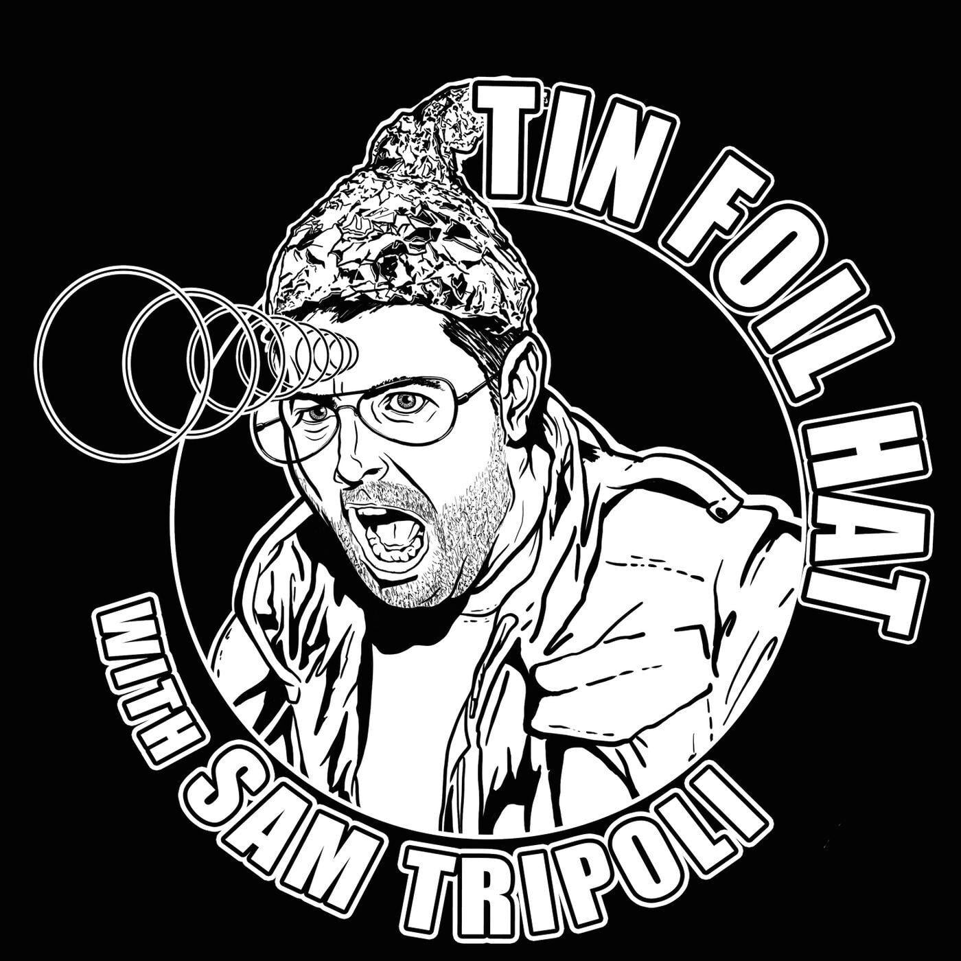 Tin Foil Hat with Sam Tripoli podcast artwork