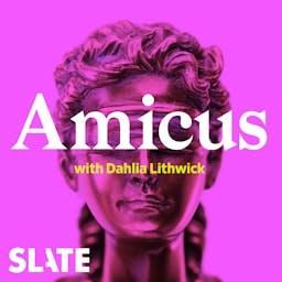 Amicus with Dahlia Lithwick podcast artwork
