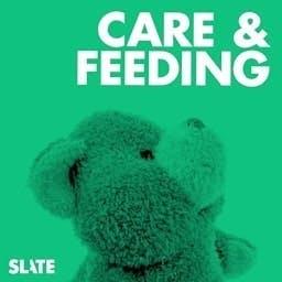 Care and Feeding podcast artwork