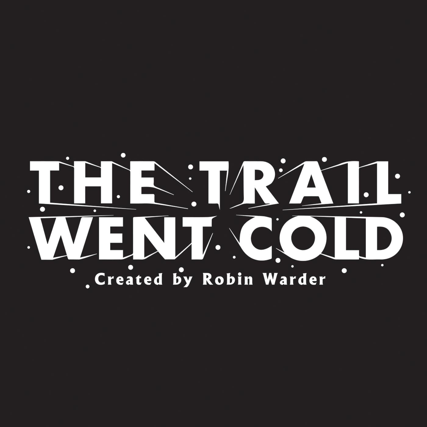 The Trail Went Cold podcast artwork