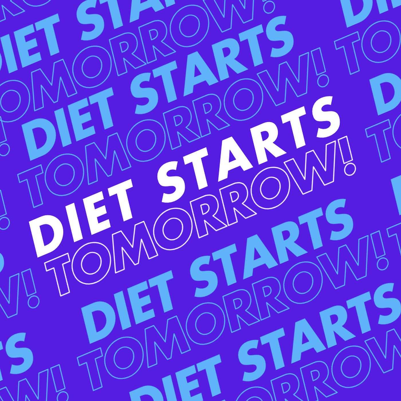 Diet Starts Tomorrow podcast artwork