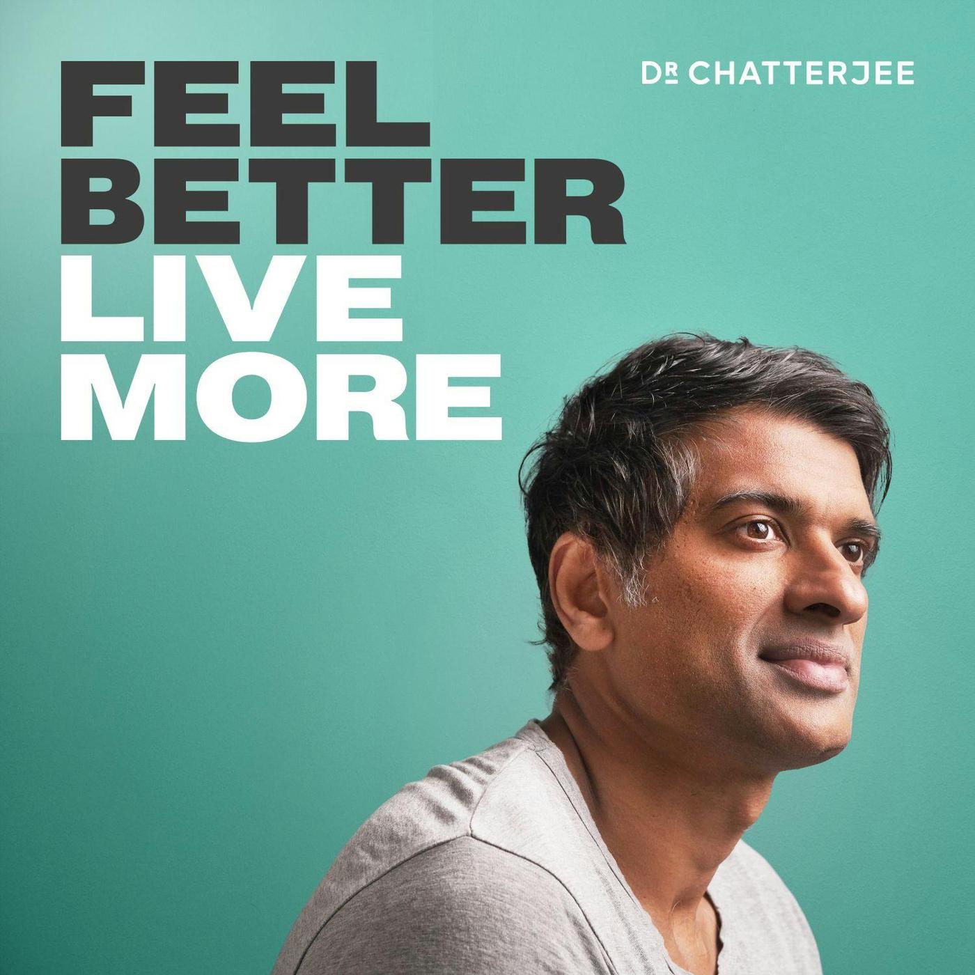 75) Feel Better, Live More